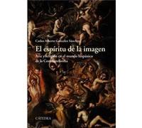 El espíritu de la imagen: Arte y religión en el mundo hispánico de la Contrarreforma