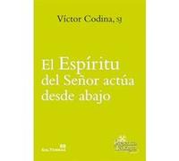 El Espíritu Del Señor Actúa Desde Abajo - [Livre en VO] Codina, Víctor (Auteur)