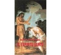 EL ESPÍRITU SANTO: SEÑOR Y DADOR DE VIDA (Lo que dice la Sagrada Escritura)