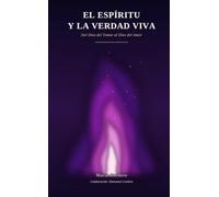 El espíritu y la verdad viva: Del Dios del temor al Dios del amor