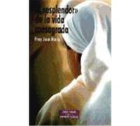 El esplendor de la vida consagrada