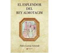 El Esplendor Del Rey Almutacim