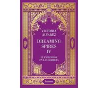 El esplendor en las sombras (Dreaming Spires 4)