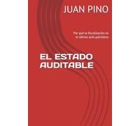 EL ESTADO AUDITABLE: Por qué la fiscalización es el último acto patriótico