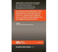 El Estado de Derecho Y Sus Principios Fundamentales Vistos a Través del Prisma de la Corte Interamericana de Derechos Humanos