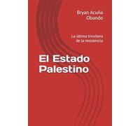El Estado Palestino: La última trinchera de la resistencia