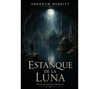 El ESTANQUE DE LA LUNA: Novela de aventuras fantásticas