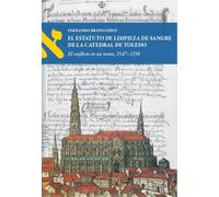 El Estatuto de limpieza de sangre de la Catedral de Toledo: el conflicto en sus textos, 1547-1556