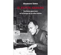 El esteta armado: Escritores guerreros en la Europa de los años treinta