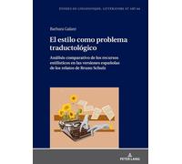 El Estilo Como Problema Traductológico. Análisis Comparativo De Los Recursos Estilísticos En Las Versiones Españolas De Los Relatos De Bruno Schulz
