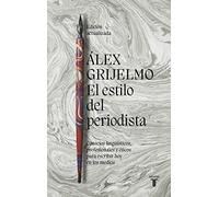 El estilo del periodista (2022): Consejos lingüísticos, profesionales y éticos para escribir en los medios