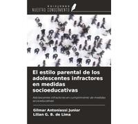 El estilo parental de los adolescentes infractores en medidas socioeducativas: Adolescentes infractores en cumplimiento de medidas socioeducativas