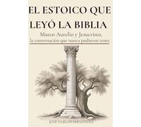 El estoico que leyó la Biblia: Marco Aurelio y Jesucristo, la conversación que nunca pudieron tener