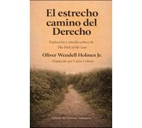 El estrecho camino del Derecho: Traducción y estudio crítico de The Path of the Law
