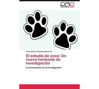 El Estudio De Caso: Un Nuevo Horizonte De Investigación