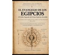 El Evangelio de los Egipcios: El Libro Santo del Gran Espíritu Invisible: Edición crítica a partir de los Códices III,2 y IV,2 de Nag Hammadi
