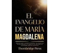 EL EVANGELIO DE MARÍA MAGDALENA: Redescubriendo la sabiduría prohibida, las perspectivas divinas femeninas y el despertar del alma desde las profundidades gnósticas ancestrales