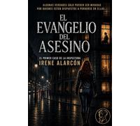 El Evangelio del Asesino: El primer caso de la inspectora Irene Alarcón