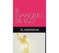 EL EVANGELIO DEL EGO: EL DESPERTAR