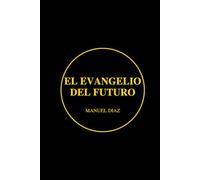 El Evangelio del Futuro (Ed.Ilustrada): Manuel Diaz