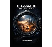El Evangelio según el Cine: Entre sagas, autores y preguntas eternas.: Vol. 2