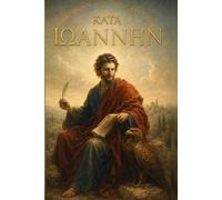 ΤΟ ΚΑΤΑ ΙΩΑΝΝΗΝ ΑΓΙΟΝ ΕΥΑΓΓΕΛΙΟΝ: El Evangelio según Juan (Texto GRiego)