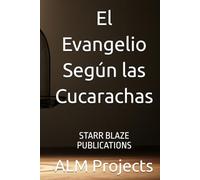 El Evangelio Según las Cucarachas: STARR BLAZE PUBLICATIONS