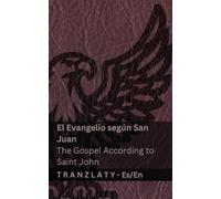 El Evangelio según San Juan / The Gospel According to Saint John (La Biblia / The Bible): Tranzlaty Español English