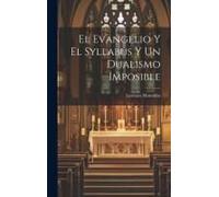 El Evangelio Y El Syllabus Y Un Dualismo Imposible