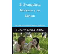 El Evangelista Moderno y su Mision: Fe, carácter, estrategia y poder espiritual