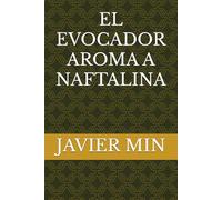 EL EVOCADOR AROMA A NAFTALINA