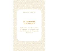 El Exceso de Elecciones: Reflexiones Filosóficas Sobre La Libertad, La Parálisis Y El Peso De Decidir En Tiempos De Abundancia