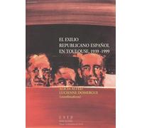 El Exilio Republicano Español En Toulouse (1939-1999)