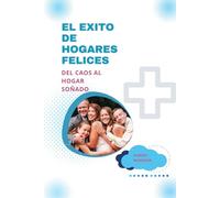 El Éxito de Hogares Felices: Del Caos al Hogar Soñado