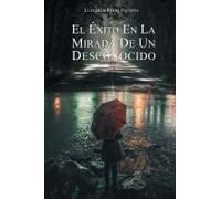 El Éxito En La Mirada De Un Desconocido