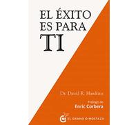 El éxito es para ti: Emplea principios centrados en el corazón para conseguir abundancia y plenitud