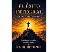 EL ÉXITO INTEGRAL: MÁS ALLÁ DEL DINERO