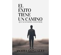 El éxito tiene un camino: Que no es difícil de encontrar