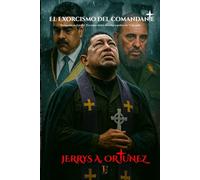 El Exorcismo del comandante: Hechicería en el poder: El conjuro detrás del colapso político de venezuela
