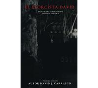 EL Exorcista David: Echo fuera los demonios y fueron sanados