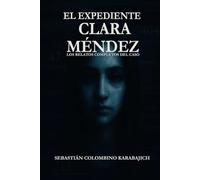 El expediente de Clara Mendes: Los relatos completos del caso