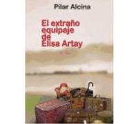 El Extraño Equipaje De Elisa Artay - Pilar Alcina del Cuvillo Pilar Alcina Del Cuvillo (Auteur)