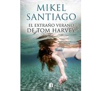 El extraño verano de Tom Harvey / The Strange Summer of Tom Harvey – Ediciones B