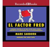 El Factor Fred: Ponerle Pasion a usted hace Puede convertir ordinario en lo extraordin