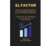 El Factor Kosher: Potencia Tu Empresa Con Un Sello De Confianza (Spanish Edition)