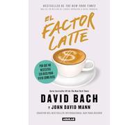 El factor latte: Por qué no necesitas ser rico para vivir como rico / The Latte Factor : Why You Don't Have to Be Rich to Live Rich