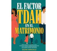 El factor TDAH en el matrimonio: Herramientas de comunicación, reparto de tareas y manejo de emociones para parejas neurodivergentes que quieren volver a ser equipo