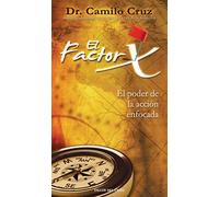 El Factor X / X Factor: El Poder De La Acción Enfocada / the Power of Focused Action