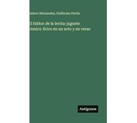 El faldon de la levita: juguete cómico-lírico en un acto y en verso