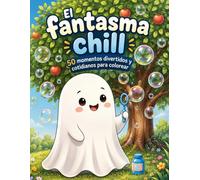 El Fantasma Chill: 50 momentos divertidos y cotidianos para colorear